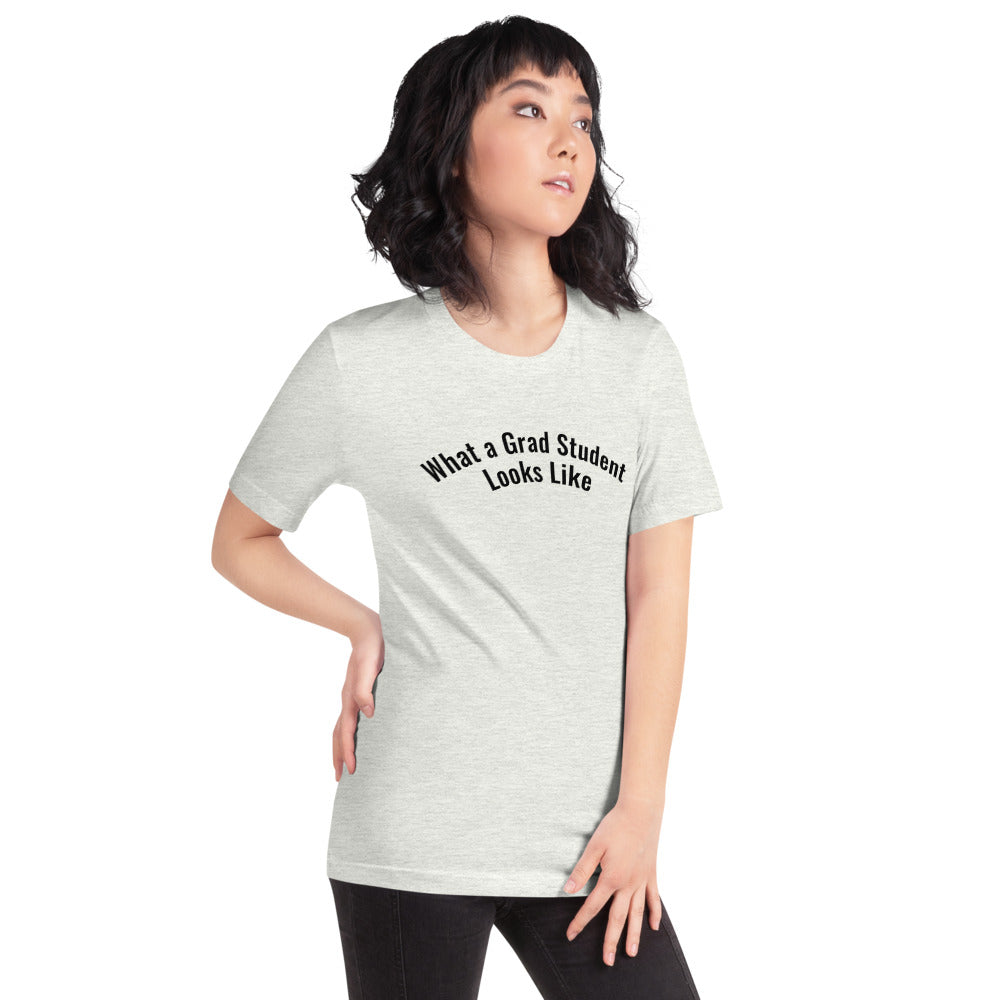What a Grad Student Looks Like | T-Shirt
