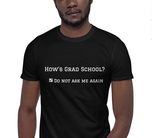 How's Grad School? | T-Shirt