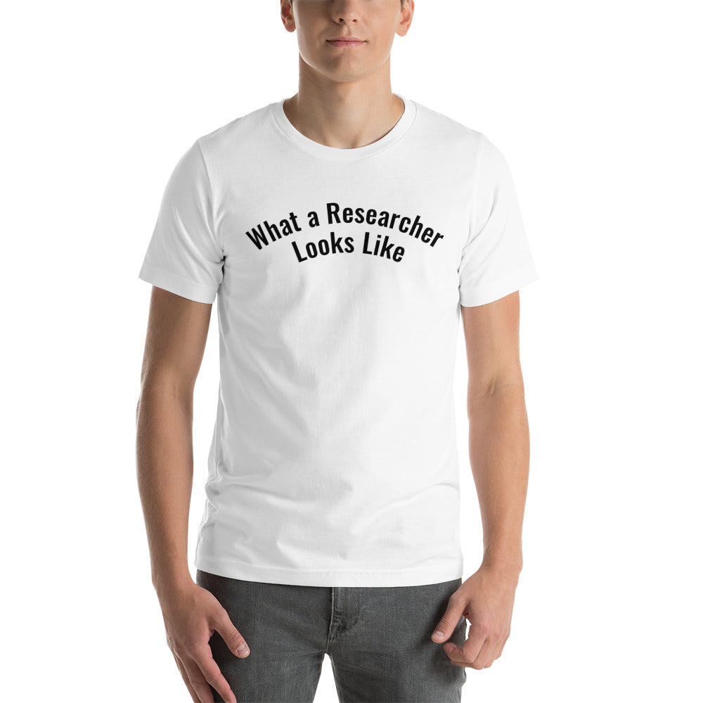What a Researcher Looks Like | T-Shirt