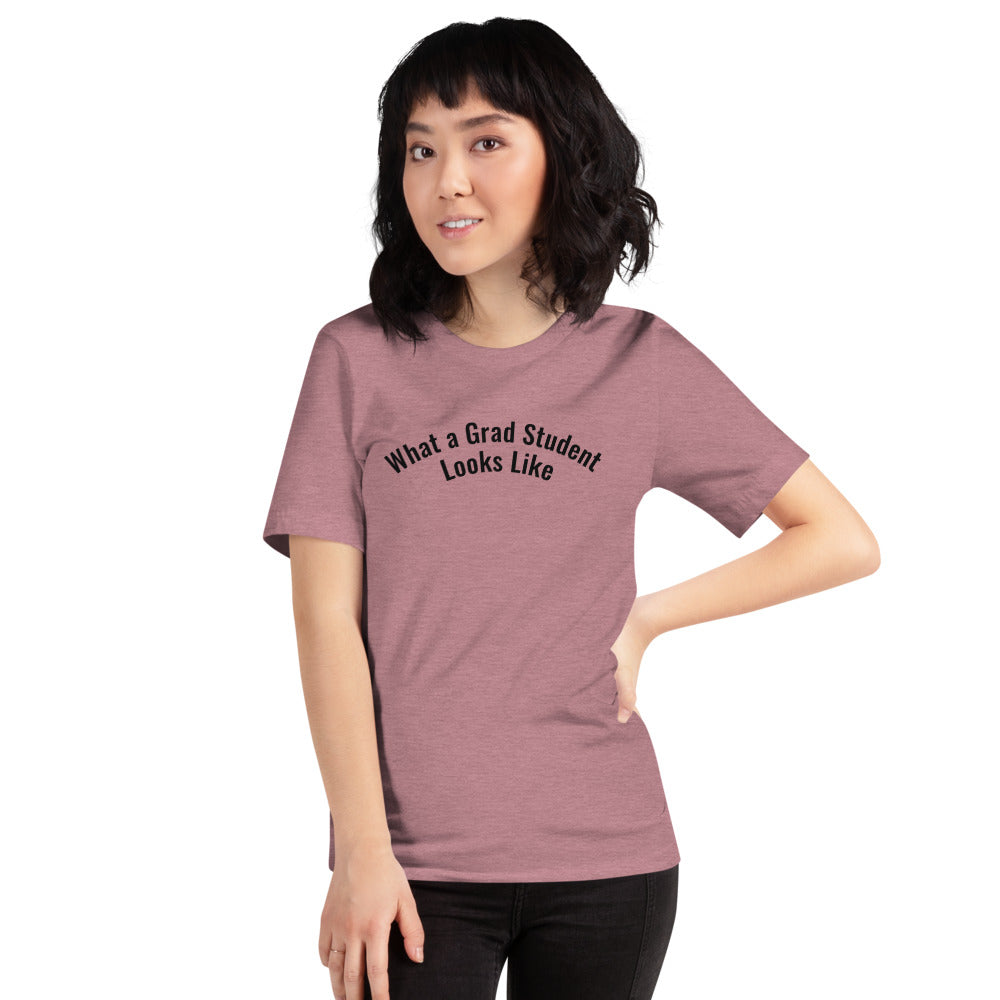 What a Grad Student Looks Like | T-Shirt